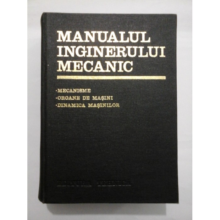 MANUALUL INGINERULUI MECANIC (1976) - Coordonator GH. BUZDUGAN MANUALUL INGINERULUI MECANIC (1976) - Coordonator GH. BUZDUGAN